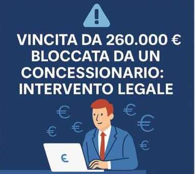 Vincita da 260.000 € bloccata da un concessionario: il nostro intervento legale